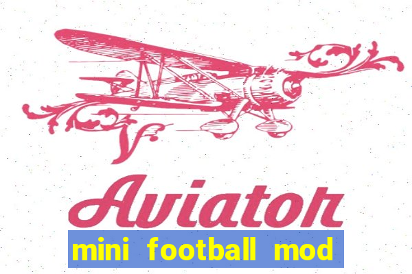 mini football mod apk (unlimited money and gems)